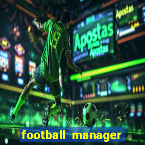 football manager 2019 fm scout